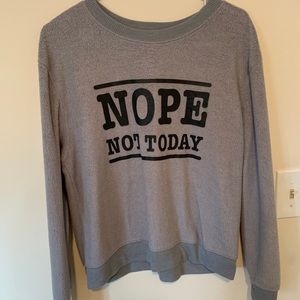 “Nope not today” crew neck